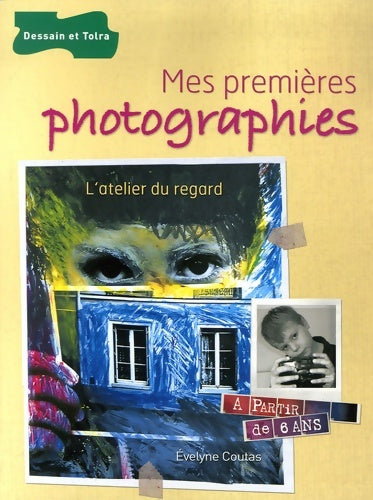 Livrenpoche : Mes premières photographies : L'atelier du regard - Evelyne Coutas - Livre