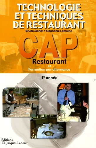 Livrenpoche : Technologie et techniques de restaurant CAP Restaurant et Formation par alternance 1re année - Bruno Morlet - Livre