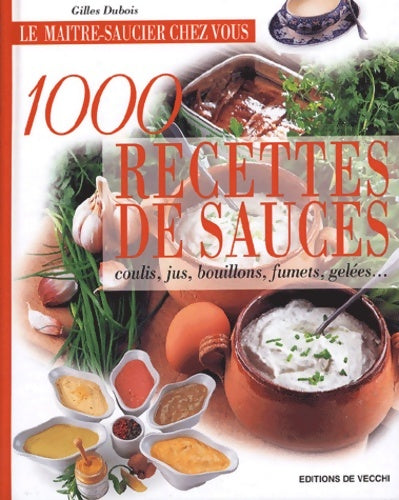 Livrenpoche : 1000 recettes de sauces : Coulis jus bouillons fumets gelées... - Gilles Dubois - Livre