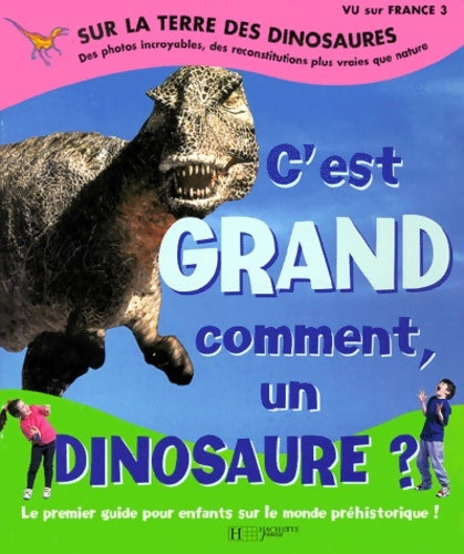 Livrenpoche : Sur la Terre des dinosaures : C'est grand comment un dinosaure ? - Hachette Jeunesse - Livre
