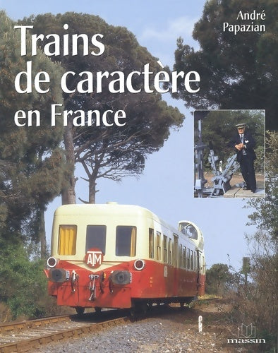Livrenpoche : Trains de caractère en France - André Papazian - Livre