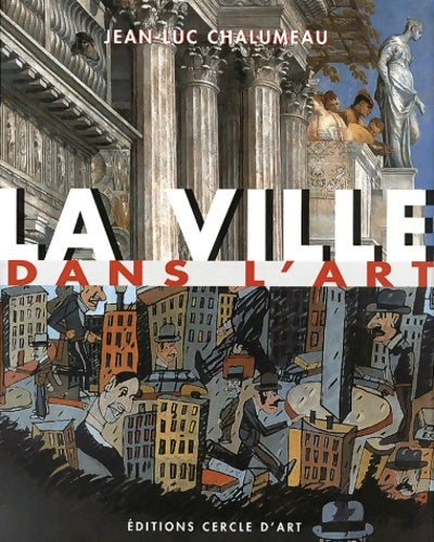 Livrenpoche : La ville dans l'art - Jean-Luc Chalumeau - Livre