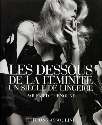 Livrenpoche : Les dessous de la féminité : Un siècle de lingerie - Farid Chenoune - Livre