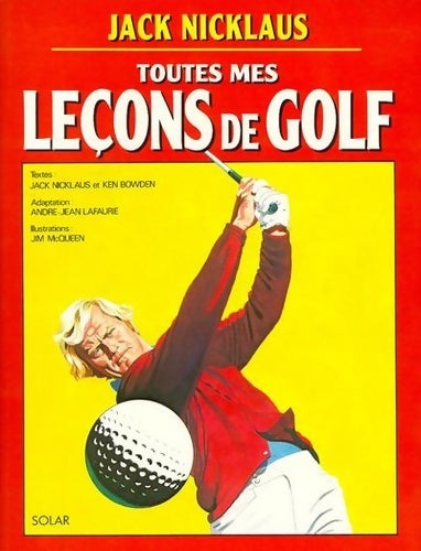 Livrenpoche : TOUTES MES leçons DE GOLF - Jack Nicklaus - Livre