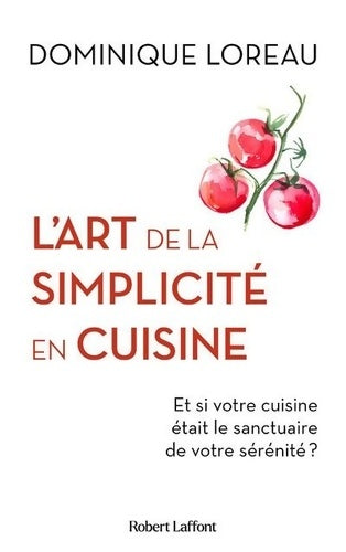 Livrenpoche : L'Art de la simplicité en cuisine - Et si votre cuisine était le sanctuaire de votre sérénité ? - Dominique Loreau - Livre