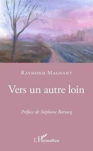 Livrenpoche : Vers un autre loin - Raymond Magnant - Livre