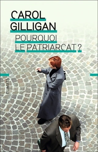 Livrenpoche : Pourquoi le patriarcat ? - Carol Gilligan - Livre