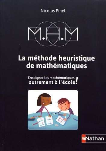Livrenpoche : La Méthode Heuristique de Mathématiques - Le guide de la méthode - Nicolas Pinel - Livre