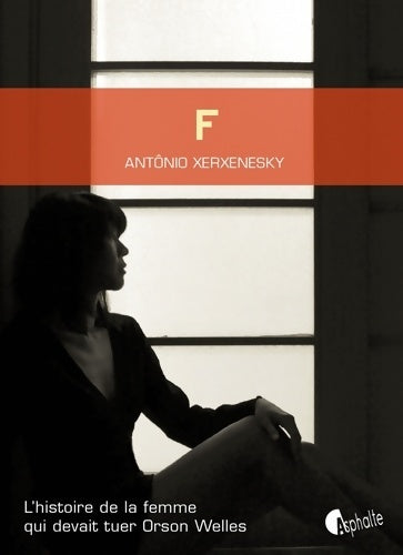 Livrenpoche : F - L'histoire de la femme qui devait tuer Orson Welles - Antonio Xerxenesky - Livre