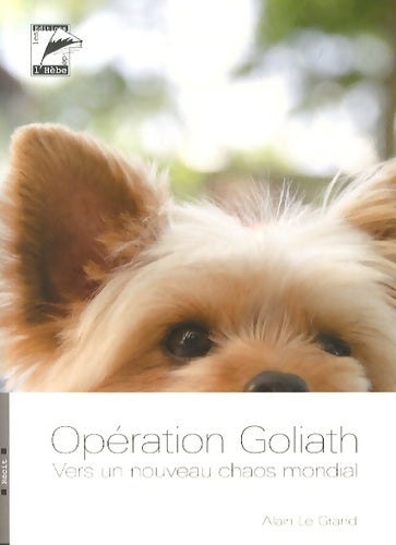 Livrenpoche : Opération Goliath : Vers un nouveau chaos mondial - Alain Le Grand - Livre