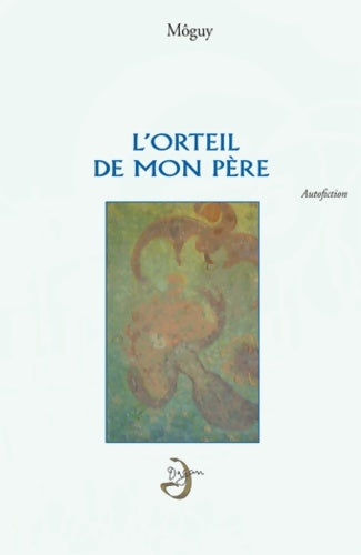 Livrenpoche : L'Orteil de mon père - Môguy - Livre