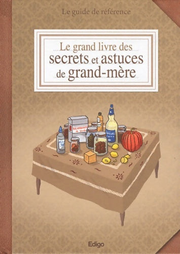 Livrenpoche : Le grand livre des secrets et astuces de grand-mère : Le guide de référence - Sonia De Sousa - Livre