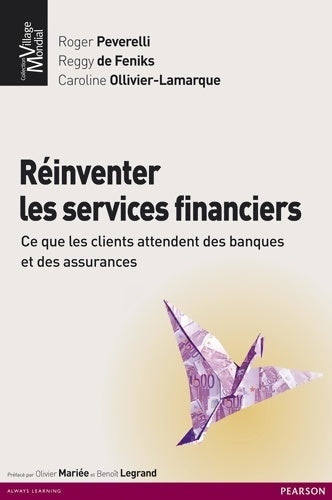 Livrenpoche : Réinventer les services financiers : Ce que les clients attendent des banques et des assurances - Roger Peverelli - Livre