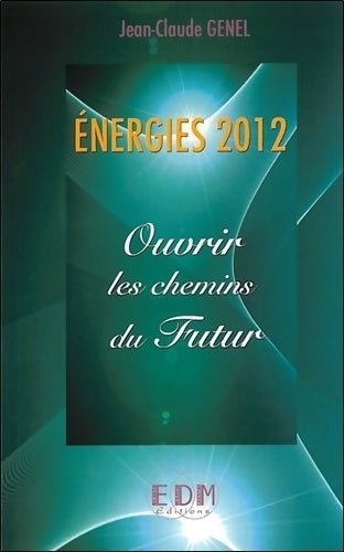 Livrenpoche : Énergies 2012 - Ouvrir les chemins du Futur - Jean-Claude Genel - Livre