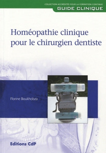 Livrenpoche : Homéopathie clinique pour le chirurgien dentiste - Florine Boukhobza - Livre