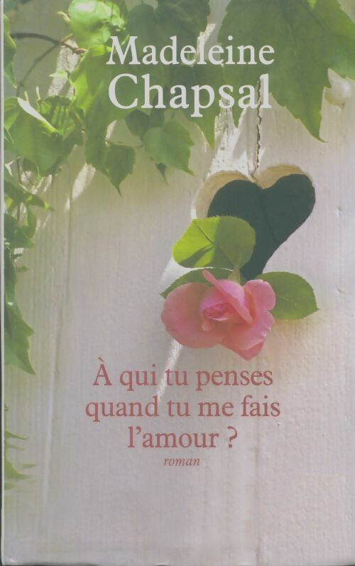Livrenpoche : A qui tu penses quand tu me fais l'amour ? - Madeleine Chapsal - Livre