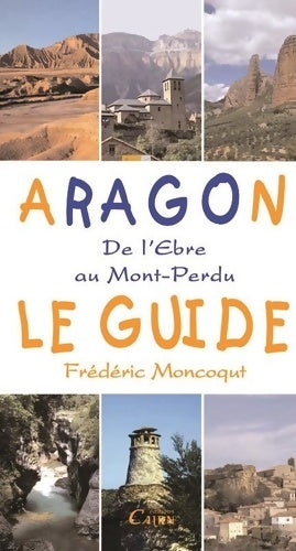 Livrenpoche : Aragon le guide : De l'Ebre au Mont-Perdu - Frédéric Moncoqut - Livre