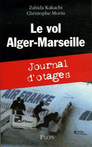 Livrenpoche : Le vol Alger-Marseille : Journal d'otages - Zahida Kakachi - Livre