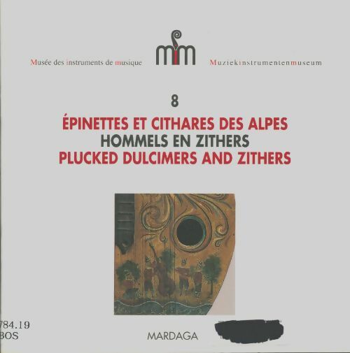 Livrenpoche : Musée des instruments de musique numéro 8 : Epinettes et cithares des Alpes - Wim Bosmans - Livre