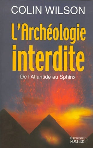 Livrenpoche : L'archéologie interdite de l'Atlantide au Sphinx - Colin Wilson - Livre