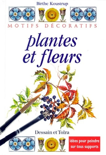 Livrenpoche : Plantes et fleurs : Idées pour peindre sur tous supports - Birthe Koustrup - Livre