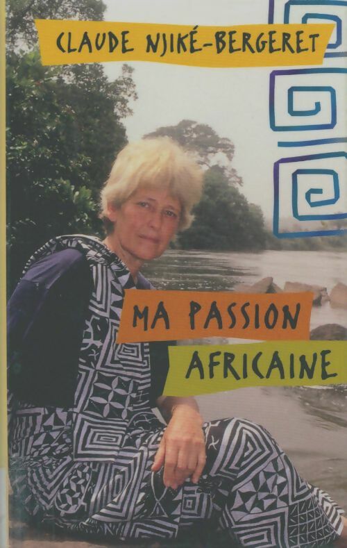 Livrenpoche : Ma passion africaine - Claude Njiké-Bergeret - Livre