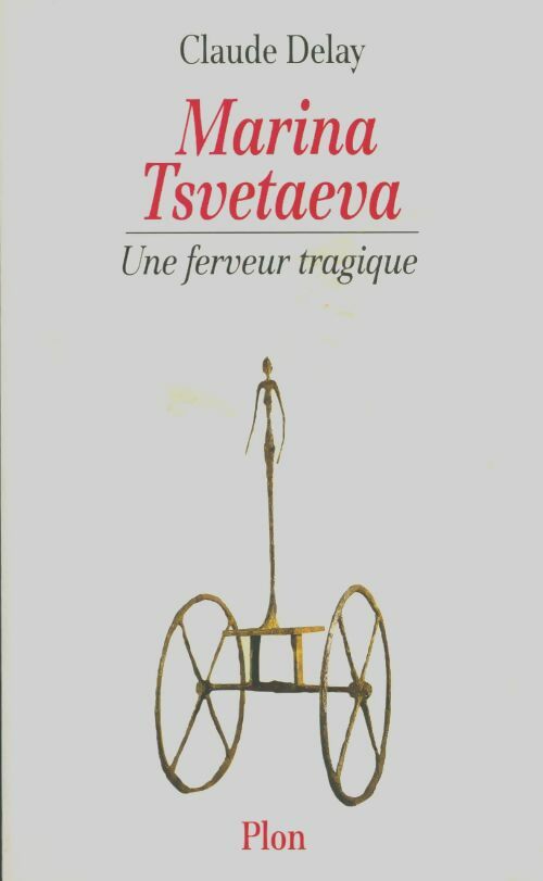 Livrenpoche : Marina Tsvetaeva : Une ferveur tragique - Delay - Livre