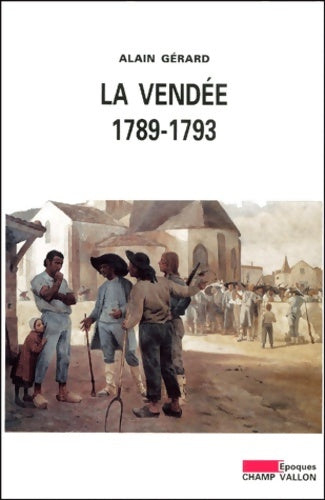 Livrenpoche : La Vendée : 1789-1793 - Alain Gérard - Livre