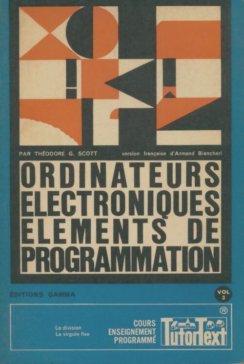 Livrenpoche : Ordinateurs électronique éléments de programmation Tome III - Théodore G Scott - Livre