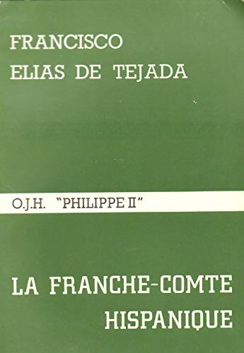Livrenpoche : La Franche-Comté hispanique - Francisco Elias De Tejada - Livre