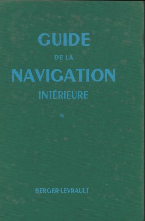 Livrenpoche : Guide de la navigation intérieure Tome I - Collectif - Livre