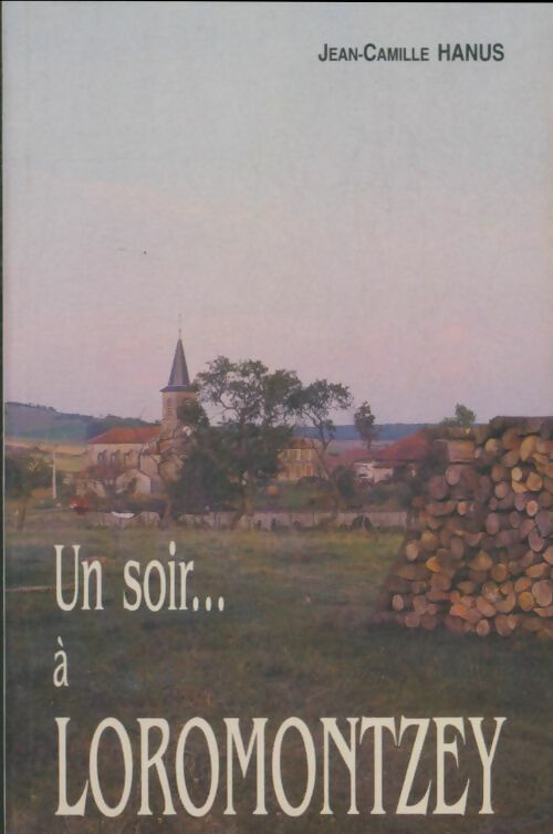 Livrenpoche : Un soir... A Loromontzey  - Jean-Camille Hanus - Livre