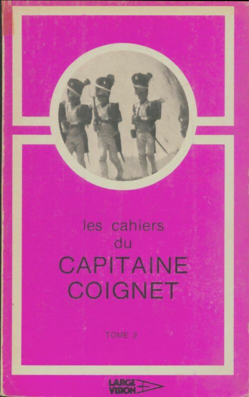 Livrenpoche : Les cahiers du capitaine Coignet Tome II - Capitaine Coignet - Livre