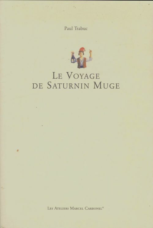 Livrenpoche : Le voyage de Saturnin Muge - Paul Trabuc - Livre