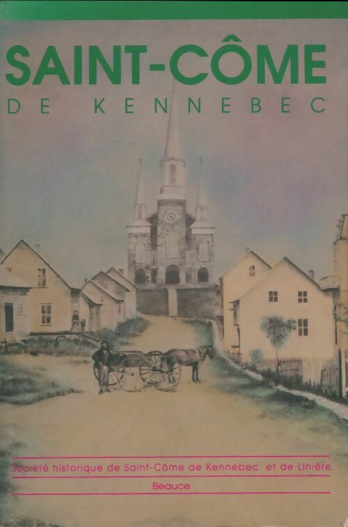 Livrenpoche : Saint-Côme de Kennebec - Collectif - Livre