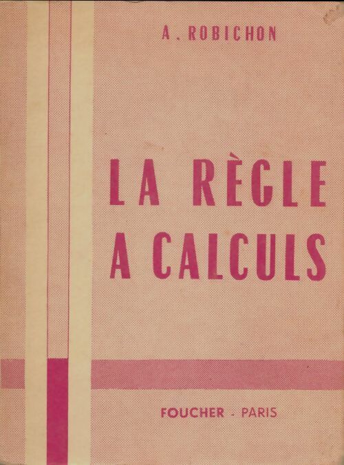 Livrenpoche : La règle à calculs - André Robichon - Livre
