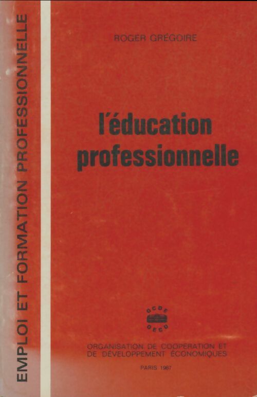 Livrenpoche : L'éducation professionnelle - Roger Grégoire - Livre