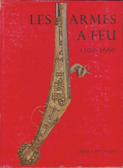 Livrenpoche : Les armes à feu 1500-1660 - J.F Hayward - Livre