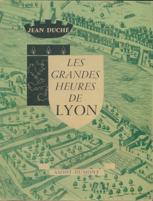 Livrenpoche : Les grandes heures de Lyon - Jean Duché - Livre