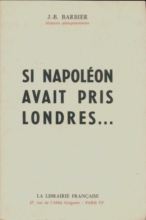 Livrenpoche : Si Napoléon avait pris Londres... - J.B. Barbier - Livre