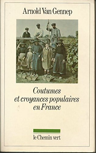 Livrenpoche : Coutumes et croyances populaires en France - Arnold Van Gennep - Livre