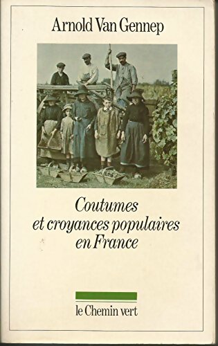 Coutumes et croyances populaires en France - Arnold Van Gennep -  Le temps et la mémoire - Livre
