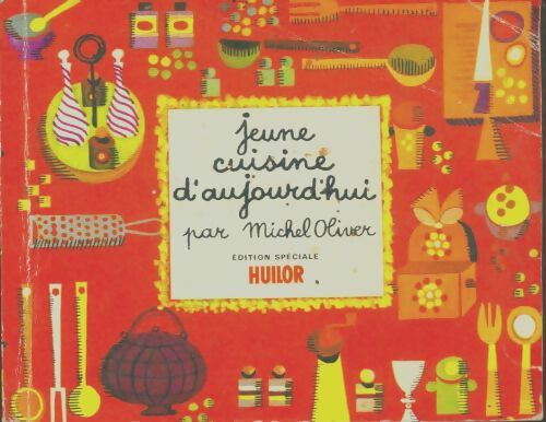 Jeune cuisine d'aujourd'hui - Michel Oliver -  Huilor - Livre