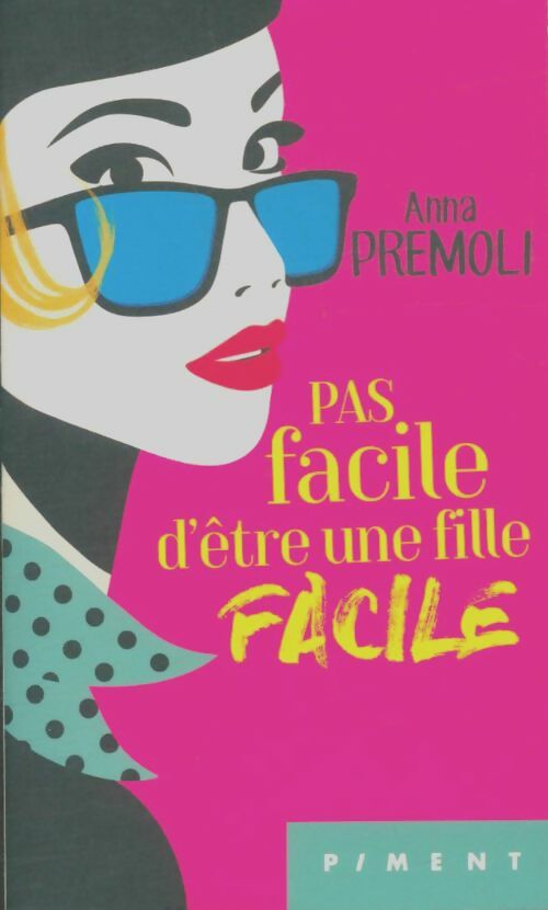 Livrenpoche : Pas facile d'être une fille facile - Anna Prémoli - Livre