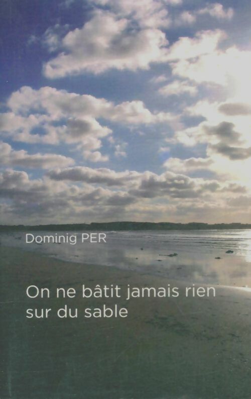 Livrenpoche : On ne bâtit jamais rien sur du sable - Dominig Per - Livre