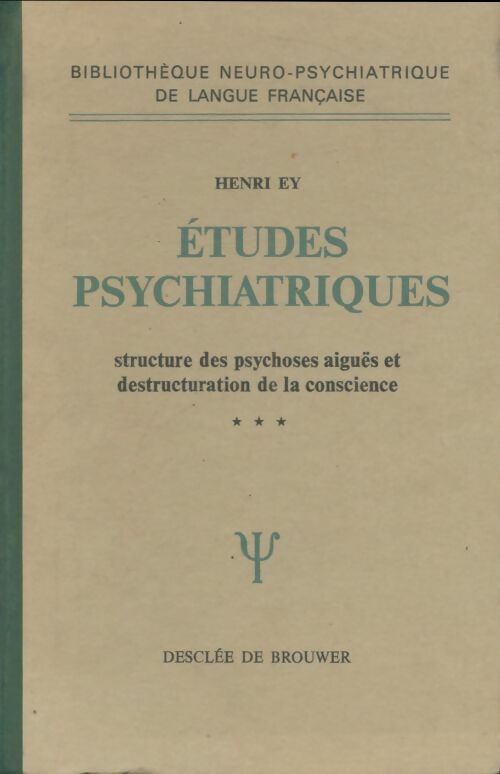 Livrenpoche : Études psychiatriques Tome III : Structure des psychoses aigues et déstructuration de la conscience - Henri Ey - Livre