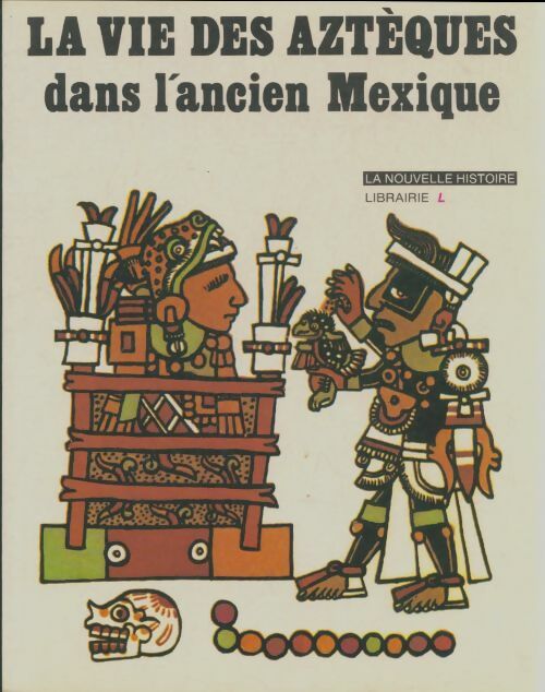 Livrenpoche : La vie des Aztèques dans l'ancien Mexique - Janine Soisson - Livre