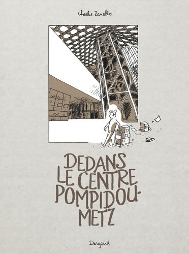 Livrenpoche : Dedans le centre Pompidou-Metz Tome  - Dedans le centre Pompidou-Metz - Zanello Charlie - Livre