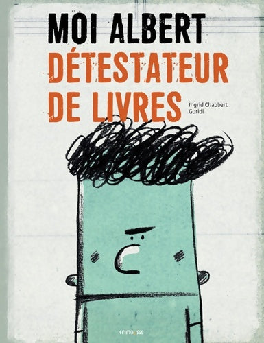 Livrenpoche : Moi Albert détestateur de livres - Ingrid Chabbert - Livre