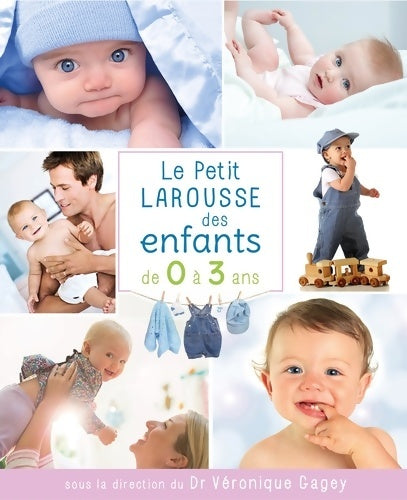 Livrenpoche : Petit Larousse des enfants de 0 à 3 ans/NP - Collectif - Livre